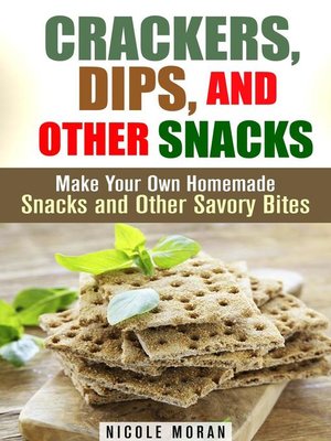 cover image of Crackers, Dips, and Other Snacks